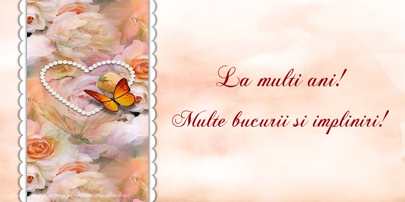 Felicitari aniversare De La Multi Ani - La multi ani! Multe bucurii si impliniri!