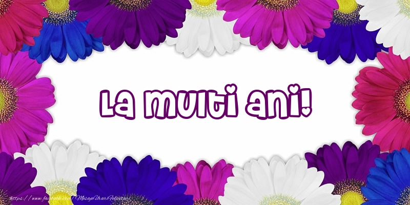 Felicitari aniversare De La Multi Ani - La multi ani!