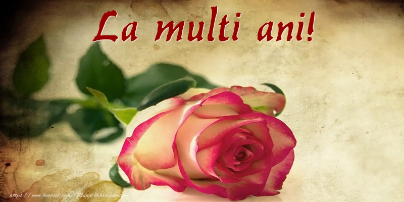 Felicitari aniversare De La Multi Ani - La multi ani!