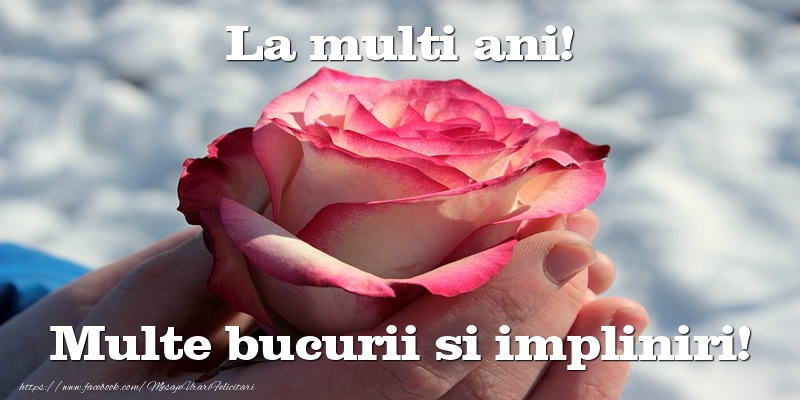 Felicitari aniversare De La Multi Ani - La multi ani! Multe bucurii si impliniri!