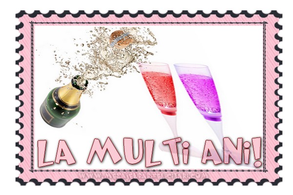 Felicitari aniversare De La Multi Ani - La multi ani!