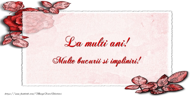 Felicitari aniversare De La Multi Ani - La multi ani! Multe bucurii si impliniri!