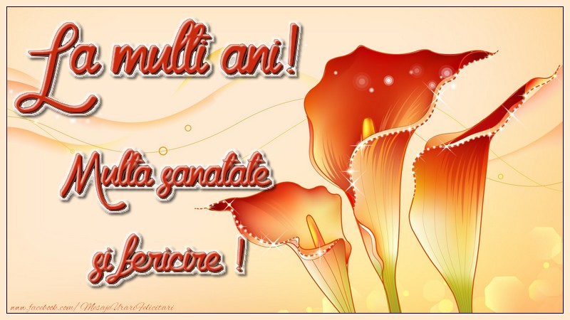 Felicitari aniversare De La Multi Ani - La multi ani! Multa sanatate si fericire !