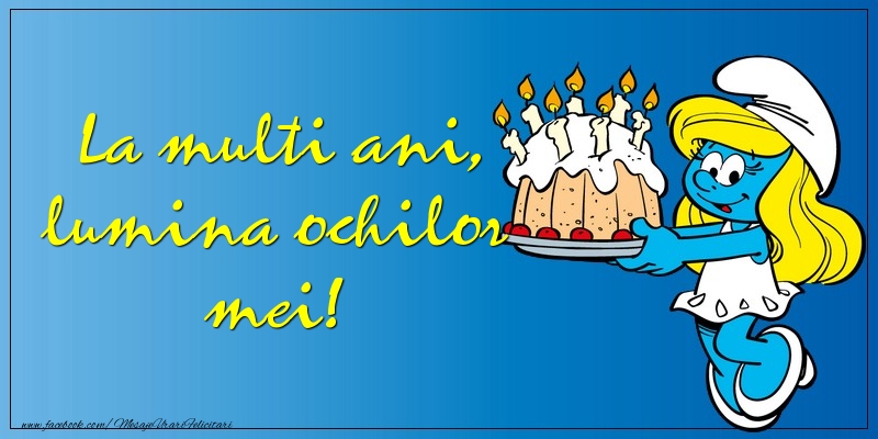 Felicitari aniversare De La Multi Ani - La multi ani, lumina ochilor mei!