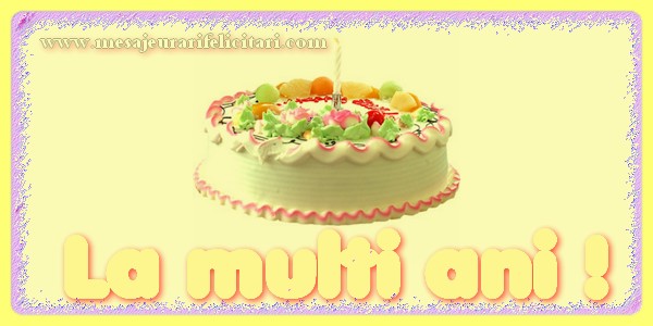 Felicitari aniversare De La Multi Ani - La multi ani!