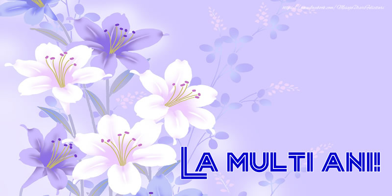 Felicitari aniversare De La Multi Ani - La multi ani!