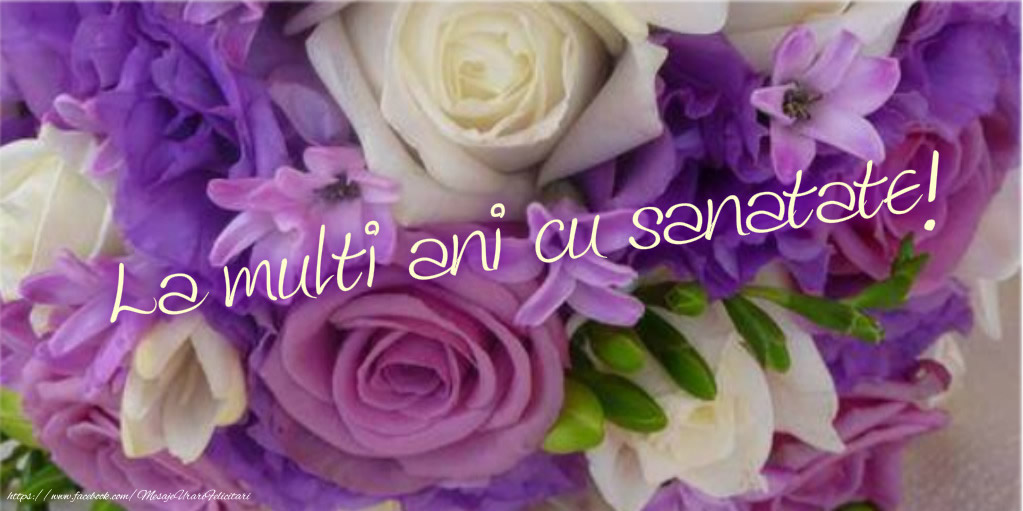 Felicitari aniversare De La Multi Ani - La multi ani cu sanatate!