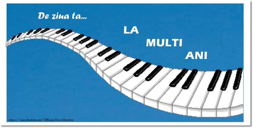 Felicitari aniversare De La Multi Ani - De ziua ta ... La multi ani!