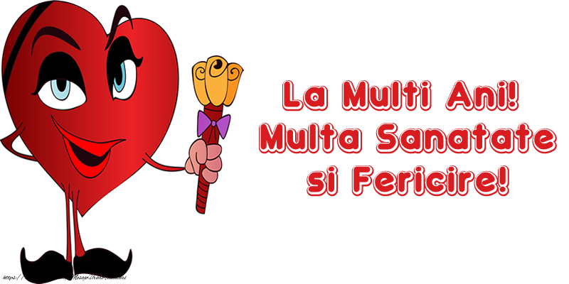 Felicitari aniversare De La Multi Ani - La Multi Ani! Multa Sanatate si Fericire!