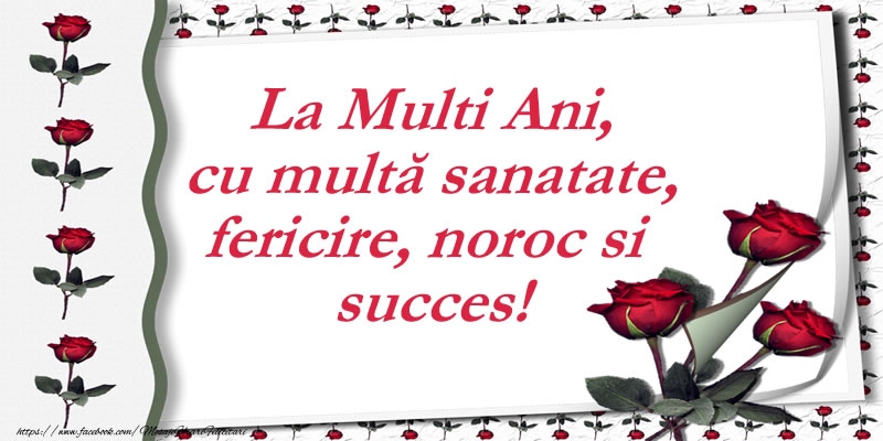 Felicitari aniversare De La Multi Ani - La Multi Ani, cu multă sanatate, fericire, noroc si succes!