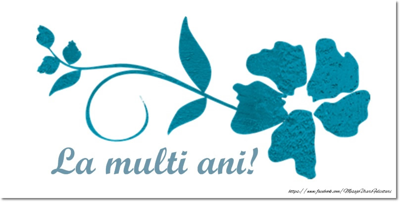 Felicitari aniversare De La Multi Ani - La multi ani!