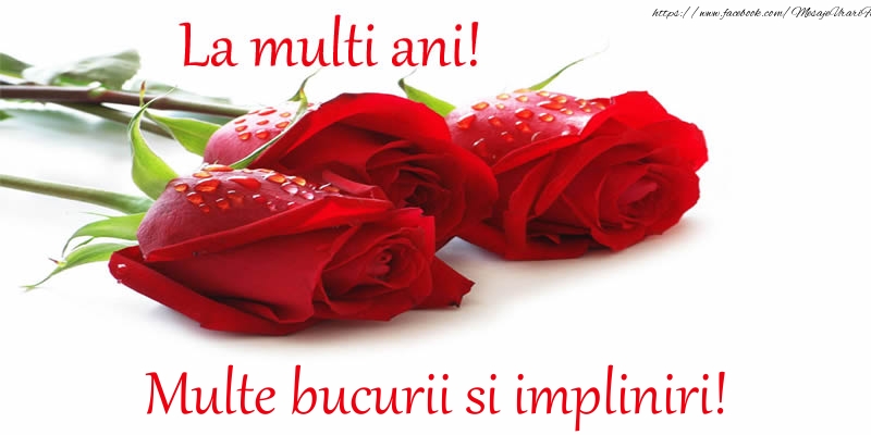 Felicitari aniversare De La Multi Ani - La multi ani! Multe bucurii si impliniri!