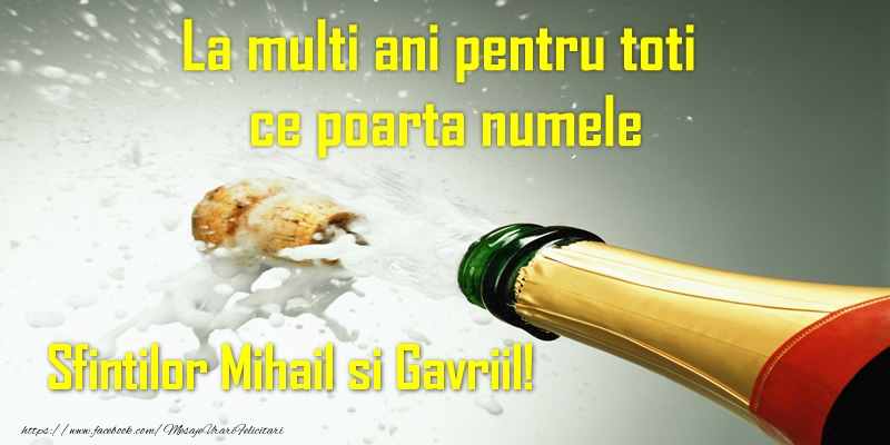 Felicitari aniversare De Sfintii Mihail si Gavril - La multi ani pentru toti ce poarta numele Sfintilor Mihail si Gavriil!