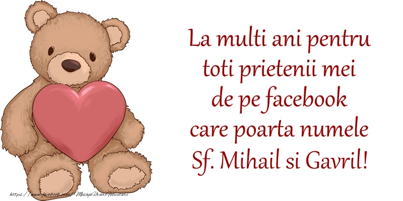 Felicitari aniversare De Sfintii Mihail si Gavril - La multi ani pentru toti prietenii mei de pe facebook care poarta numele Sf. Mihail si Gavril!