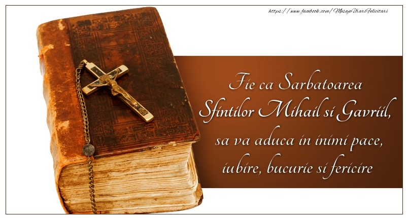 Felicitari aniversare De Sfintii Mihail si Gavril - Fie ca Sarbatoarea Sfintilor Mihail si Gavriil sa va aduca in inimi pace, iubire, bucurie si fericire