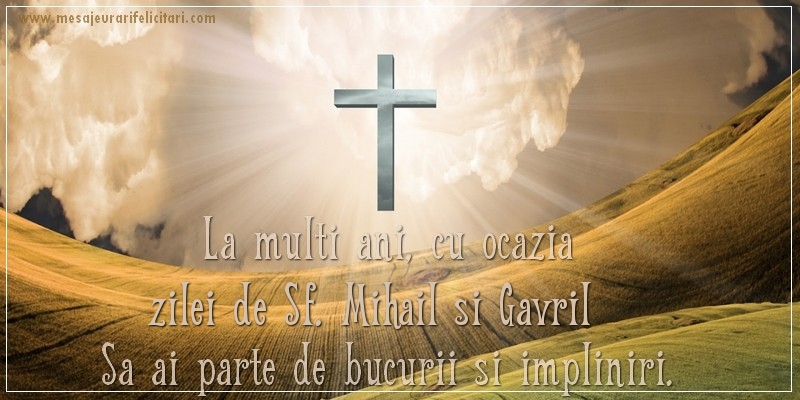 Felicitari aniversare De Sfintii Mihail si Gavril - La multi ani, cu ocazia zilei de Sf. Mihail si Gavril Sa ai parte de bucurii si impliniri!