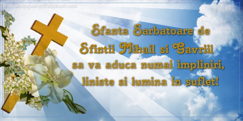 Felicitari aniversare De Sfintii Mihail si Gavril - Sfanta Sarbatoare de Sfintii Mihail si Gavriil sa va aduca numai impliniri, liniste si lumina in suflet!