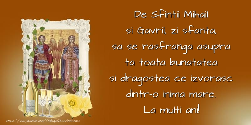 Felicitari aniversare De Sfintii Mihail si Gavril - De Sfintii Mihail si Gavril, zi sfanta, sa se rasfranga asupra ta toata bunatatea