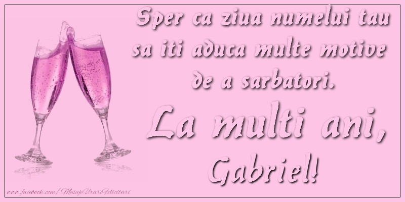 Felicitari aniversare De Sfintii Mihail si Gavril - Sper ca ziua numelui tau sa iti aduca multe motive  de a sarbatori. La multi ani, Gabriel!