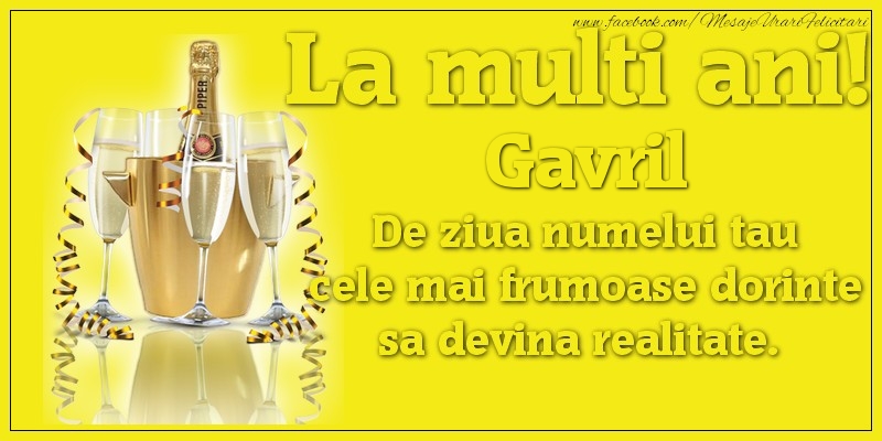 Felicitari aniversare De Sfintii Mihail si Gavril - La multi ani, Gavril De ziua numelui tau cele mai frumoase dorinte sa devina realitate.