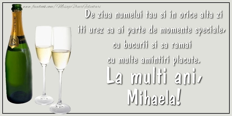 Felicitari aniversare De Sfintii Mihail si Gavril - De ziua numelui tau si in orice alta zi iti urez sa ai parte de momente speciale, cu bucurii si sa ramai  cu multe amintiri placute. La multi ani, Mihaela