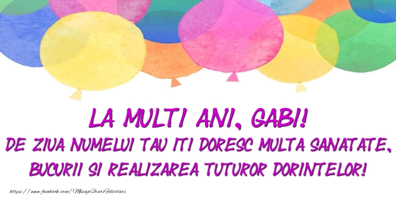 Felicitari aniversare De Sfintii Mihail si Gavril - La multi ani, Gabi! De ziua numelui tau iti doresc multa sanatate, bucurii si realizarea tuturor dorintelor!