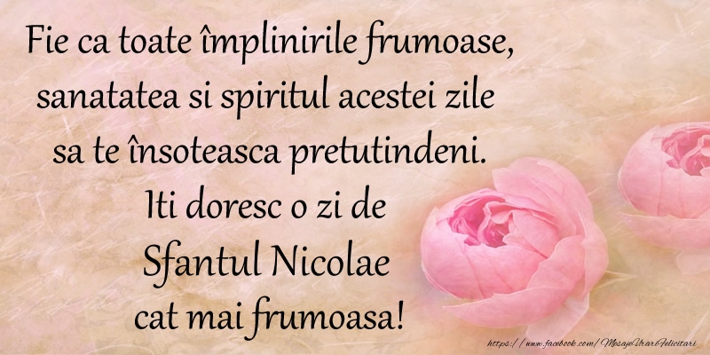 Felicitari aniversare De Sfantul Nicolae - Fie ca toate implinirile frumoase, sanatatea si spiritul acestei zile sa te insoteasca pretutindeni. Iti doresc o zi de Sfantul Nicolae cat mai frumoasa!