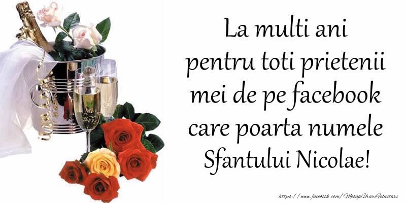 Felicitari aniversare De Sfantul Nicolae - La multi ani pentru toti prietenii mei de pe facebook care poarta numele Sfantului Nicolae!