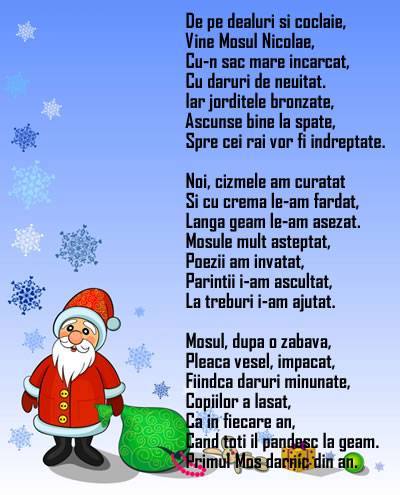 Felicitari aniversare De Sfantul Nicolae - De pe dealuri şi coclaie, Vine Moşul Nicolae, Cu-n sac mare încărcat, Cu daruri de neuitat.  Iar jordiţele bronzate, Ascunse bine la spate, Spre cei răi sunt îndreptate.  Noi cizmele le-am spălat Şi cu cremă le-am fardat, Lângă geam le-am aşe