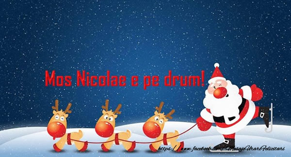 Felicitari aniversare De Sfantul Nicolae - Mos Nicolae e pe drum!