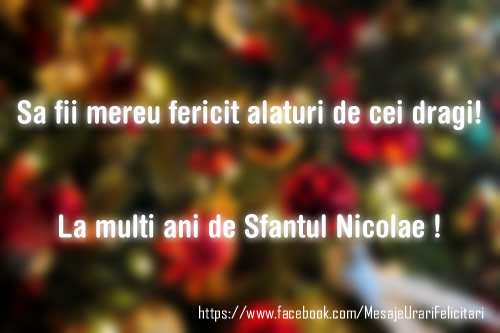 Felicitari aniversare De Sfantul Nicolae - Sa fii mereu fericit alaturi de cei dragi! La multi ani de Sfantul Nicolae!