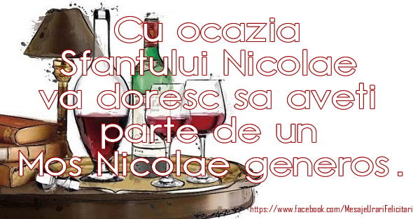 Felicitari aniversare De Sfantul Nicolae - Cu ocazia Sfantului Nicolae va doresc sa aveti parte de un Mos Nicolae generos.