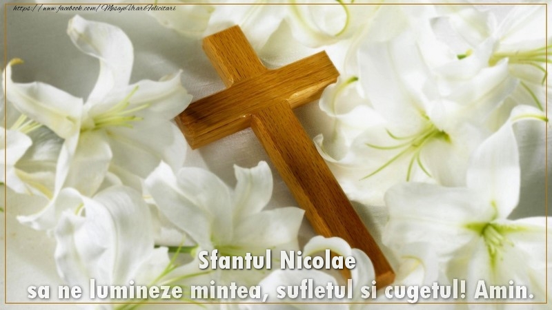 Felicitari aniversare De Sfantul Nicolae - Sfantul Nicolae sa ne lumineze mintea, sufletul si cugetul! Amin.