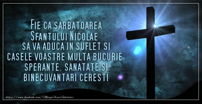 Felicitari aniversare De Sfantul Nicolae - Fie ca sarbatoarea Sfantului Nicolae sa va aduca in suflet si casele voastre multa bucurie, sperante, sanatate si binecuvantari ceresti