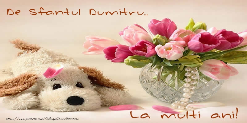 Felicitari aniversare De Sfantul Dumitru - De Sfantul Dumitru... La multi ani!