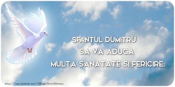 Felicitari aniversare De Sfantul Dumitru - Sfantul Dumitru sa va aduca  multa sanatate si fericire.