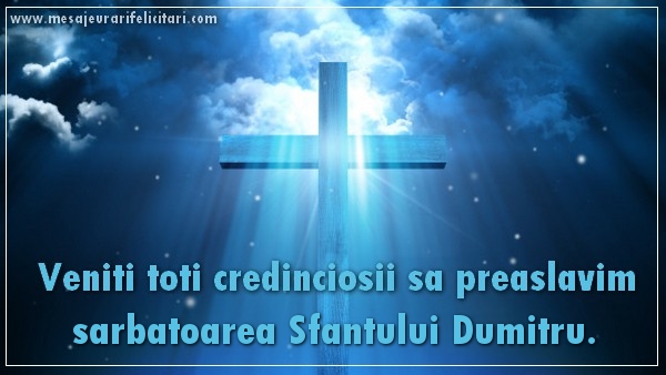 Felicitari aniversare De Sfantul Dumitru - Veniti toti credinciosii sa preaslavim sarbatoarea Sfantului Dumitru