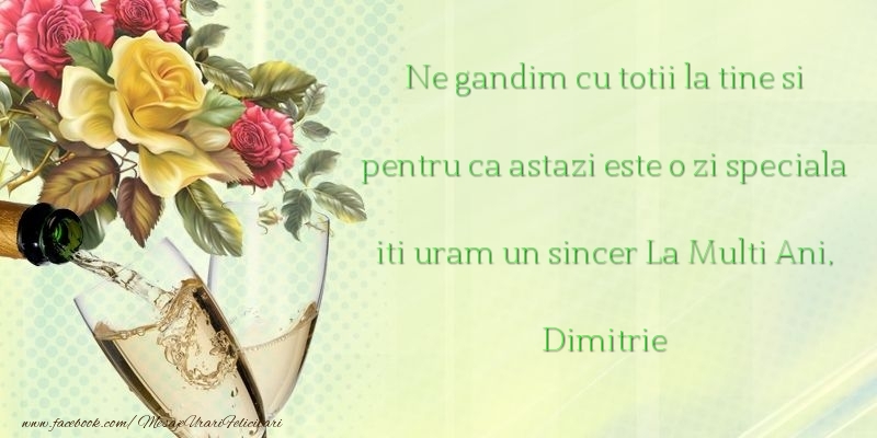 Felicitari aniversare De Sfantul Dumitru - Ne gandim cu totii la tine si pentru ca astazi este o zi speciala iti uram un sincer La Multi Ani, Dimitrie