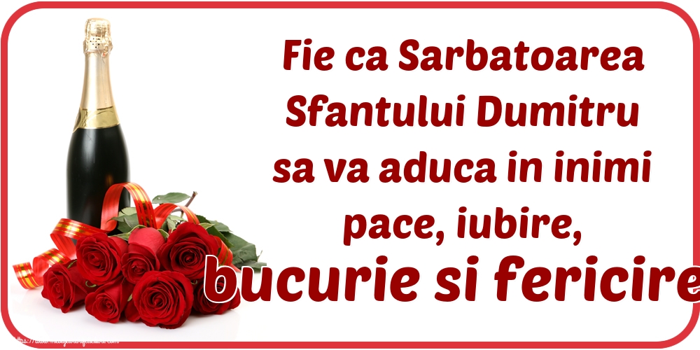 Felicitari aniversare De Sfantul Dumitru - Fie ca Sarbatoarea Sfantului Dumitru sa va aduca in inimi pace, iubire, bucurie si fericire!