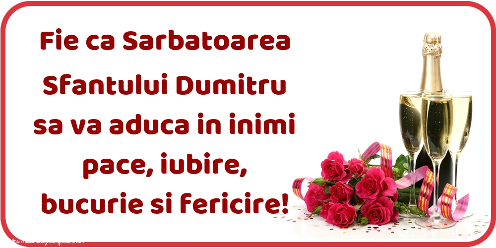 Felicitari aniversare De Sfantul Dumitru - Fie ca Sarbatoarea Sfantului Dumitru sa va aduca in inimi pace, iubire, bucurie si fericire!