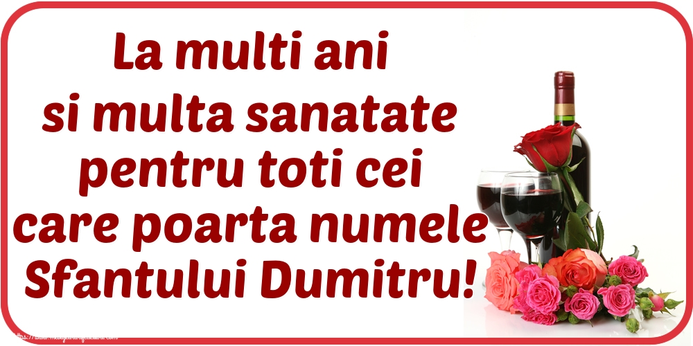 Felicitari aniversare De Sfantul Dumitru - La multi ani si multa sanatate pentru toti cei care poarta numele Sfantului Dumitru!