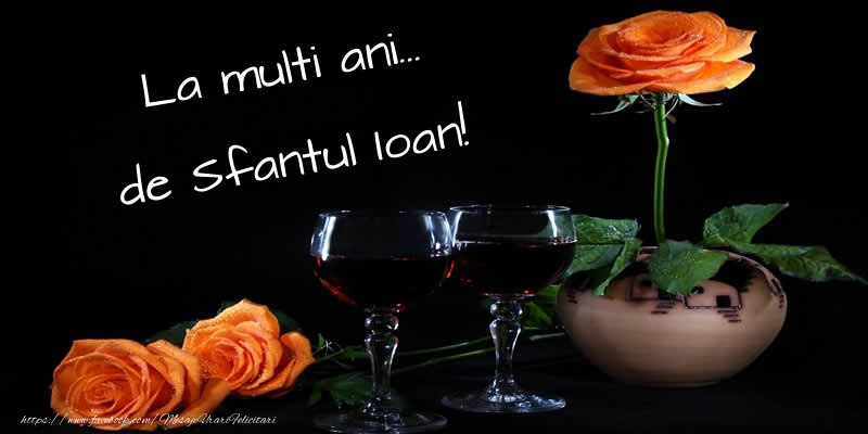 Felicitari aniversare De Sfantul Ioan - La multi ani... de Sfantul Ioan!