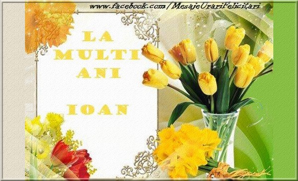 Felicitari aniversare De Sfantul Ioan - La multi ani Ioan