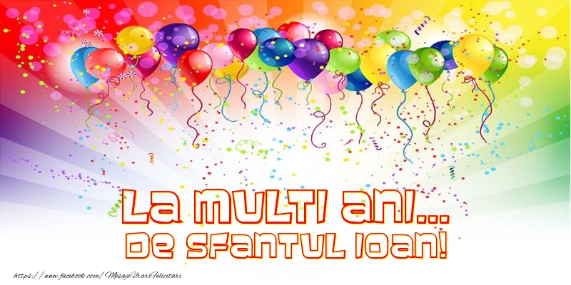 Felicitari aniversare De Sfantul Ioan - La multi ani... de Sfantul Ioan!