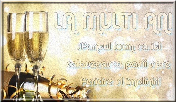 Felicitari aniversare De Sfantul Ioan - La multi ani Sfantul Ioan sa iti calauzeasca pasii spre fericire si impliniri