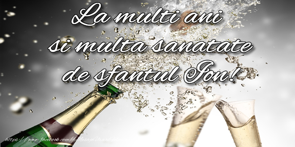 Felicitari aniversare De Sfantul Ioan - La multi ani si multa sanatate de sfantul Ion!