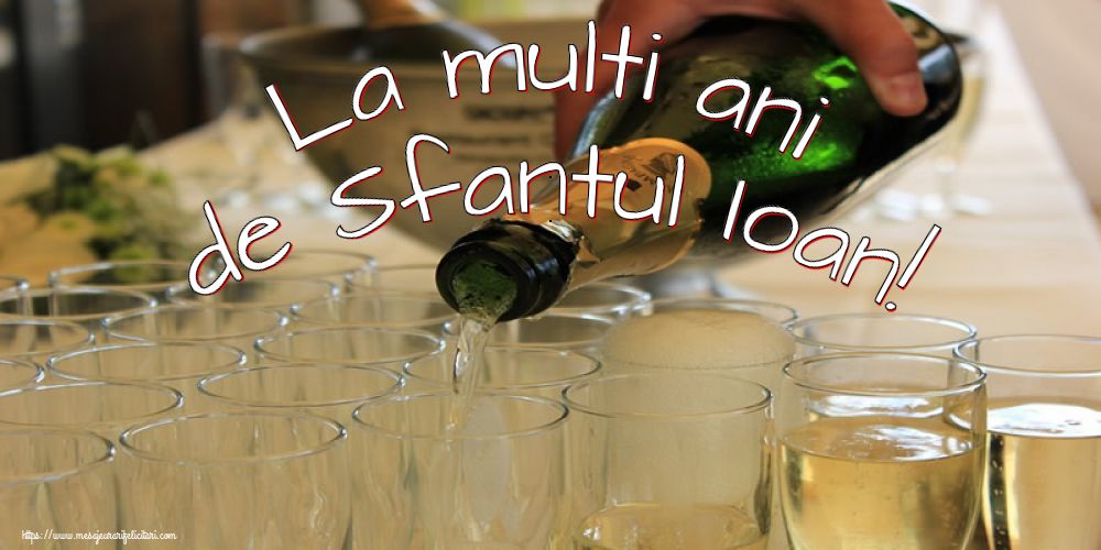 Felicitari aniversare De Sfantul Ioan - La multi ani de Sfantul Ioan!