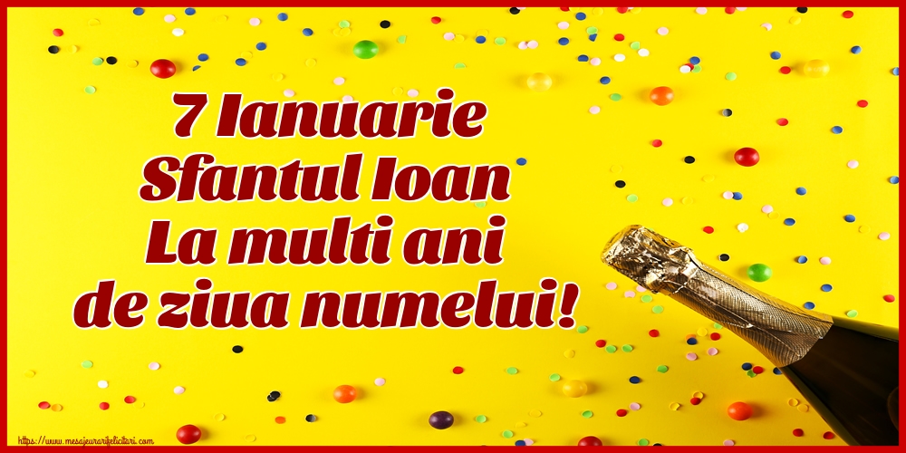 Felicitari aniversare De Sfantul Ioan - 7 Ianuarie Sfantul Ioan La multi ani de ziua numelui!