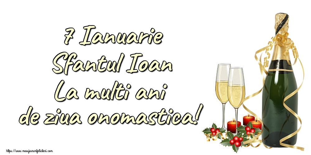 Felicitari aniversare De Sfantul Ioan - 7 Ianuarie Sfantul Ioan La multi ani de ziua onomastica!