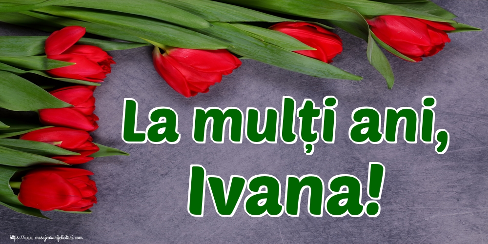 Felicitari aniversare De Sfantul Ioan - La mulți ani, Ivana!